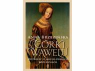 Anna Brzezińska ,,Córki Wawelu&quot; , cena 44,99 PLN ...