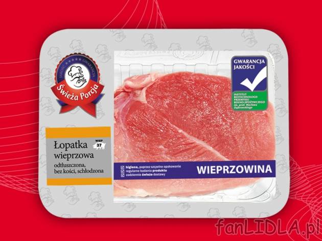 Łopatka wieprzowa , cena 10,79 PLN za 1kg 
-  Odtłuszczona
-  Bez kości