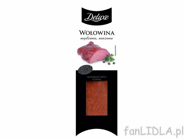 Wołowina wędzona , cena 4,99 PLN za 100 g 
- Solidna porcja szlachetnego mięsa ...
