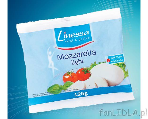 Mozzarella light , cena 1,88 PLN za 125 g 
- Nawet jeśli jesteś na diecie, nie ...
