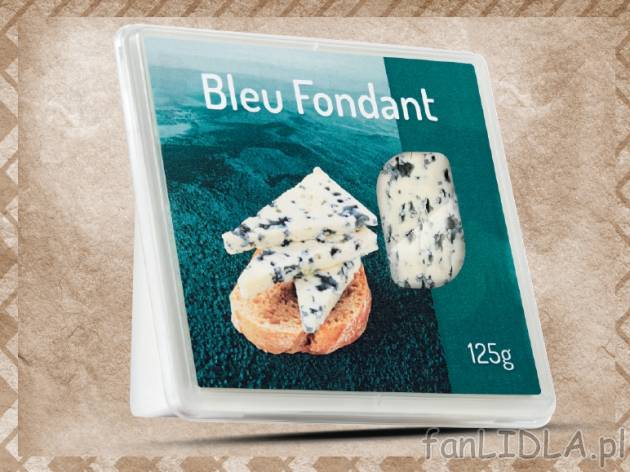 Ser pleśniowy Bleu Fondant , cena 6,00 PLN za 125 g/1 opak., 100 g=5,33 PLN. 
- ...