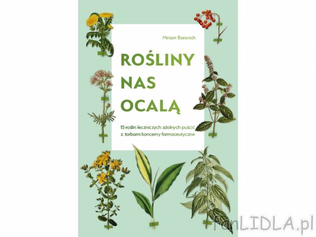 Miriam Borovich ,,Rośliny nas ocalą&quot; , cena 19,99 PLN za 1 szt. 
Książka ...