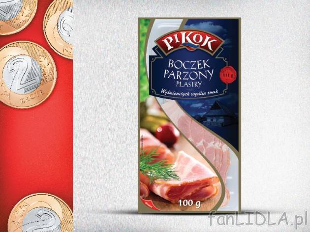 Pikok Boczek w plastrach , cena 2,00 PLN za 100 g/1 opak. 
różne rodzaje