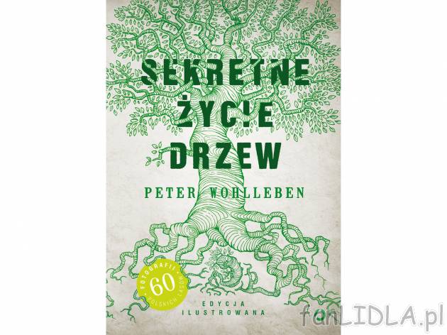 ,,Sekretne życie drzew&quot; - ilustrowane , cena 32,99 PLN za 1 szt. 
Specjalne ...