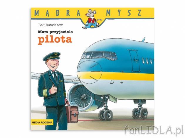 Butschkow Ralf. „Mądra Mysz”: „Mam przyjaciela pilota” , cena 5,99 PLN ...