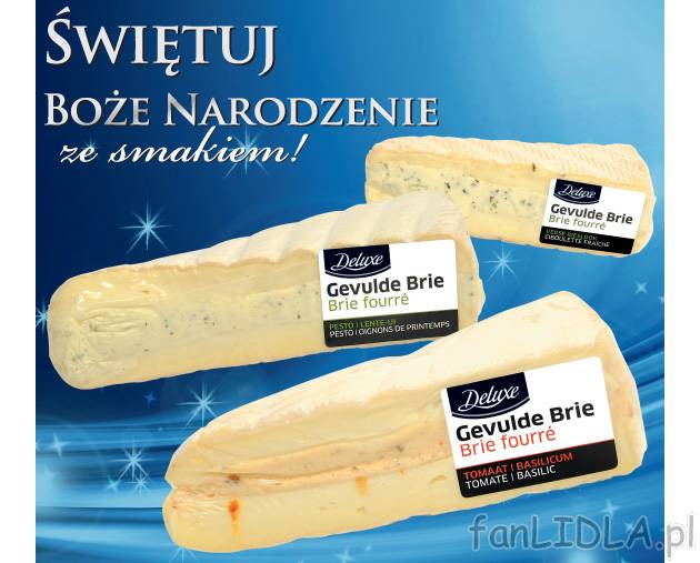 Nadziewany ser Brie , cena 6,99 PLN za 180 g 
-  różne rodzaje 
-  delikatny i kremowy