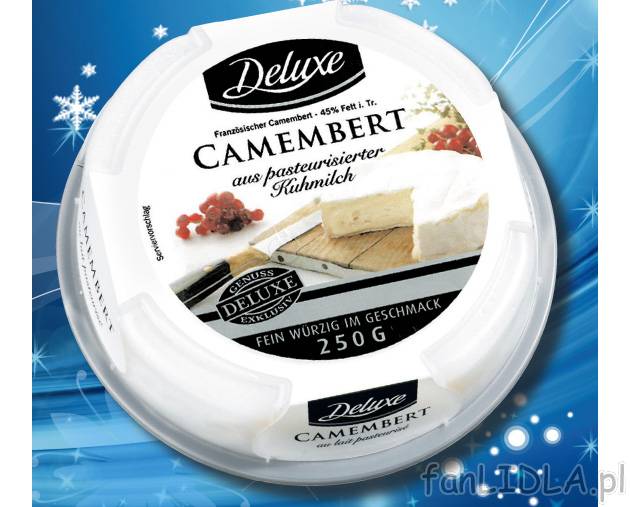 Ser Camembert , cena 6,99 PLN za 250 g/1 opak. 
-  o niepowtarzalnym smaku