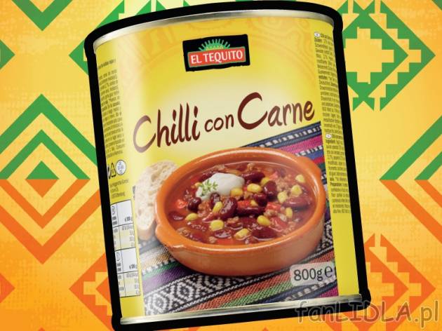 Chili con carne , cena 7,99 PLN za 800 g, 1kg=9,99 PLN. 
- Wyśmienita meksykańska ...