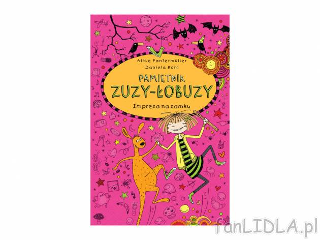 Książka ,,Zuza Łobuza - Impreza na zamku&quot; , cena 22,99 PLN 
Juhuhubileusz! ...