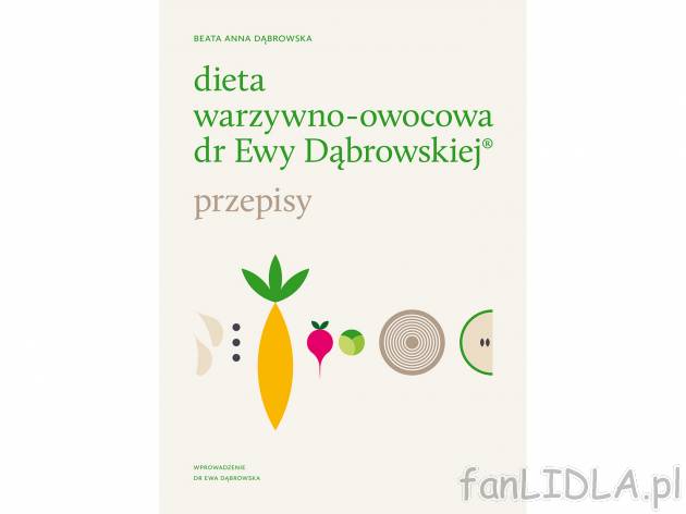 Dieta warzywno-owocowa dr Ewy Dąbrowskiej , cena 22,99 PLN 
Smakuj zdrowie każdego ...