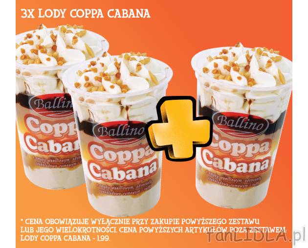 3 x Lody Coppa cabana , cena 3,98 PLN za 3 x 220 ml/ zestaw 
- Oszczędzasz 1.99. ...