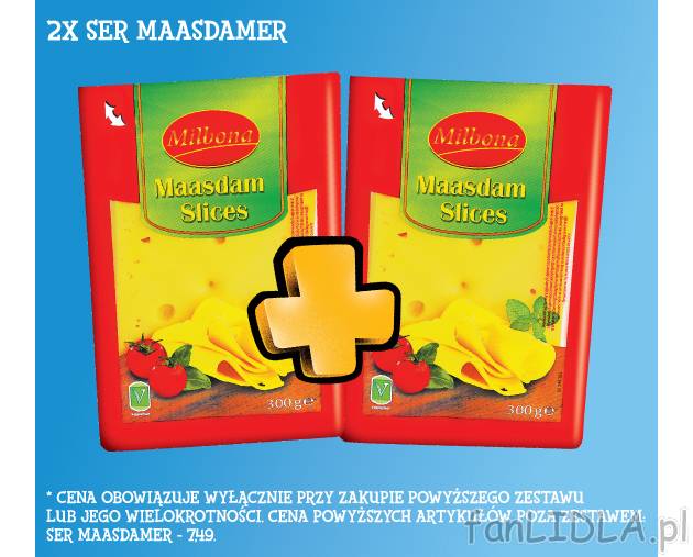 2 x Ser Maasdamer , cena 11,23 PLN za 2 x 300 g/zestaw 
- Oszczędzasz 3.75. 
- ...