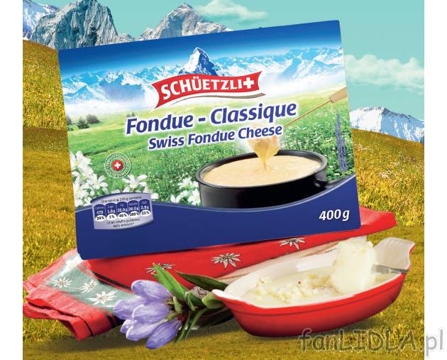 Fondue klasyczne , cena 14,99 PLN za 400 g 
- Danie to pochodzi z kuchni szwajcarskiej, ...