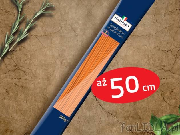 Spaghettoni 50 cm , cena 3,33 PLN za 500g/1 opak., 1kg=6,66 PLN. 
- Różne rodzaje ...