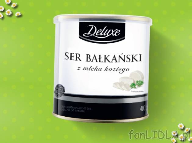 Ser bałkański z mleka koziego , cena 11,00 PLN za 400 g/1 opak., 1 kg=29,98 PLN.