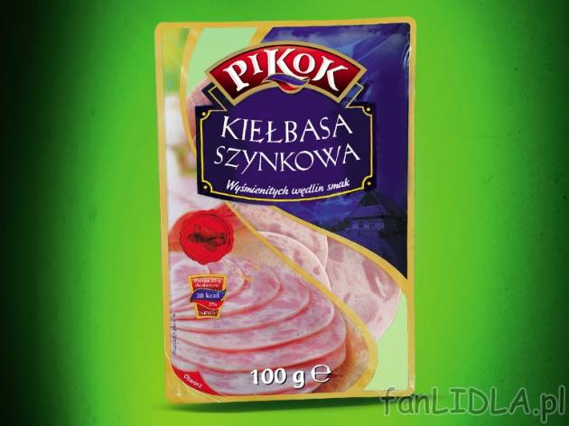 Kiełbasa szynkowa Pikok, cena 5,99 PLN za 100 g 
-  Kiełbasa szynkowa