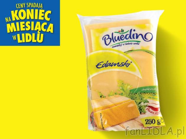Bluedino Ser żółty Edamski , cena 2,00 PLN za 250 g/1 opak., 100 g=1,10 PLN.
