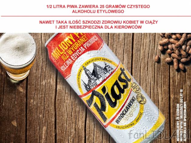 Piast Wrocławski Piwo* , cena 1,00 PLN za 500 ml/1 pusz., 1 l=3,98 PLN. 
*produkt ...