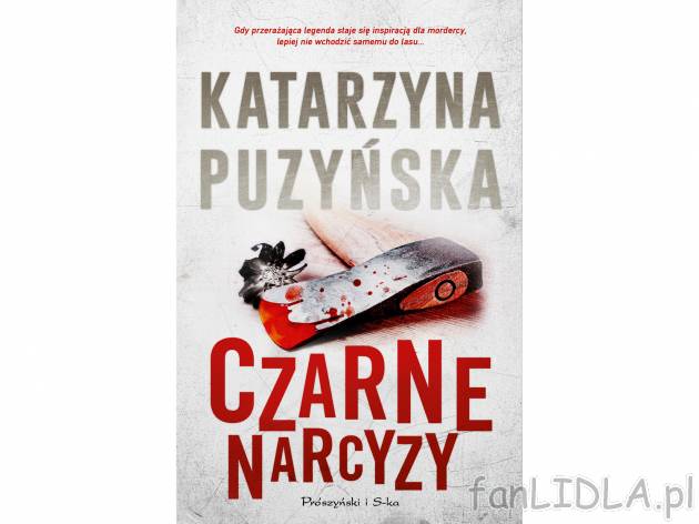 Katarzyna Puzyńska ,,Czarne narcyzy&quot; , cena 27,99 PLN za 1 szt. 
Brodnica ...