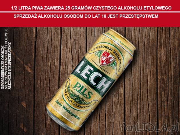 Lech Pils , cena 2,00 PLN za 500 ml/1 pusz., 1 l=4,18 PLN. 
*Produkt dostępny ...