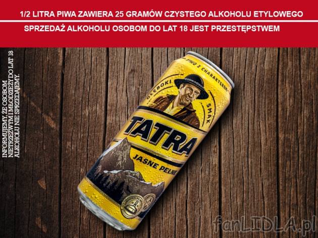 Tatra Jasne Pełne* , cena 1,00 PLN za 500 ml/1 pusz., 1 l=3,78 PLN. 
*Produkt ...