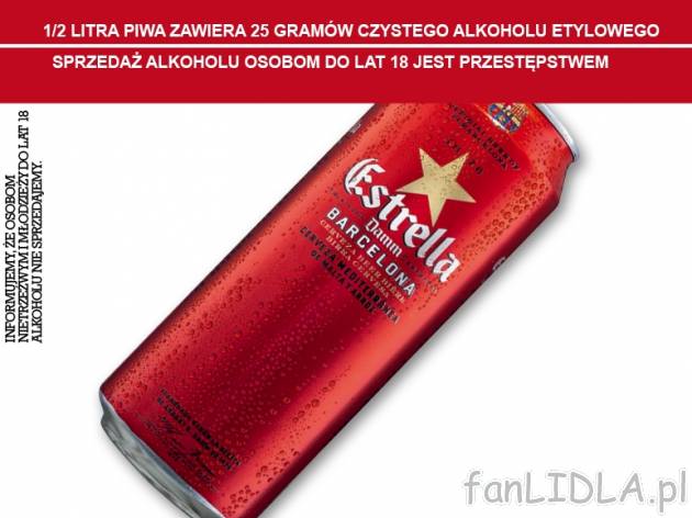 Damm Estrella , cena 2,00 PLN za 500 ml/1 opak., 1 l=5,58 PLN. 
Oferta ważna od ...