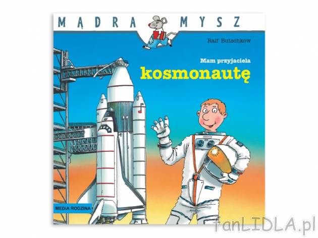 Butschkow Ralf. „Mądra Mysz”: „Mam przyjaciela kosmonautę” , cena 5,99 ...