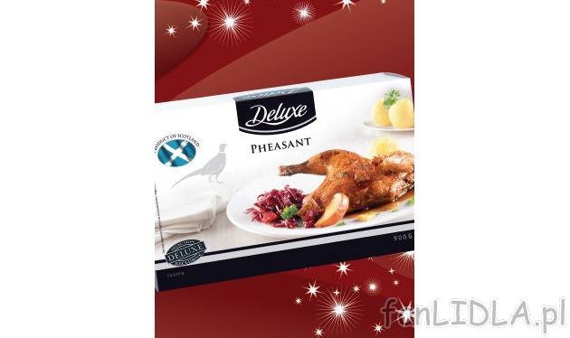 Bażant Deluxe, cena 37,99 PLN za 900 g 
- gotowy do przyrządzenia, 
- przepis ...