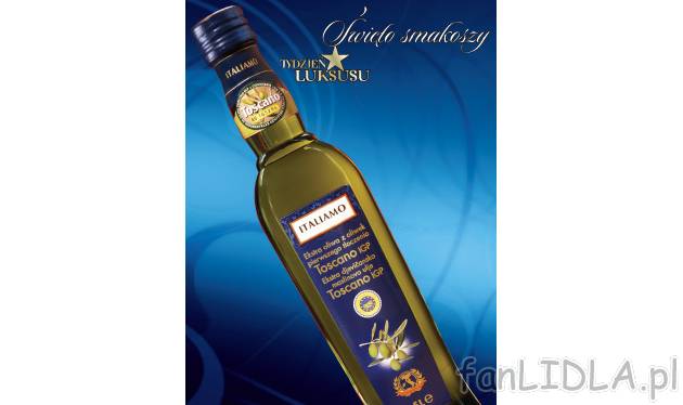 Toskańska oliwa z oliwek Italiamo, cena 24,99 PLN za 500 ml 
- ekstra oliwa z oliwek ...