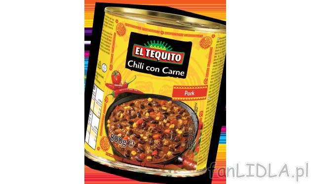 Chili con Carne , cena 7,99 PLN za 800 g / 1 opak. 
- Wyśmienita meksykańska ...