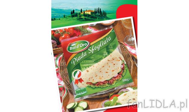 Piada Sfogliata , cena 5,99 PLN za 390 g/1 opak. 
- Grube, włoskie placki z mąki ...