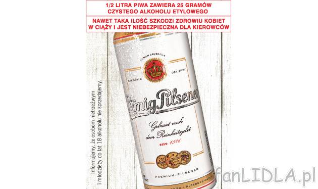 Piwo König Pilsener , cena 2,44 PLN za 500ml/1 opak. 
- Informujemy, że osobom ...