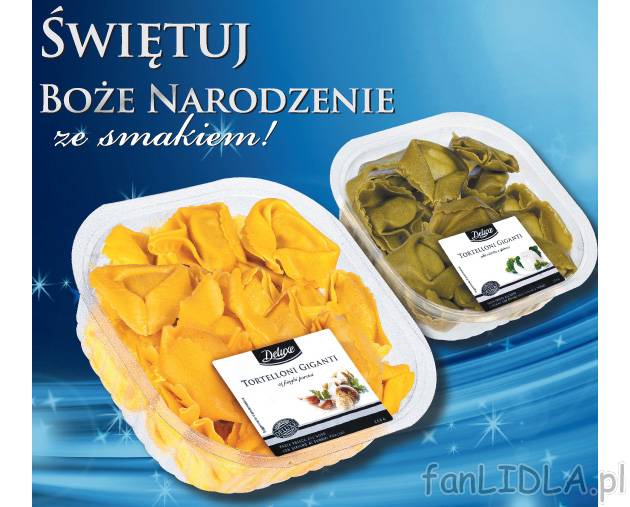 Tortelloni , cena 3,99 PLN za 250 g 
-  różne rodzaje